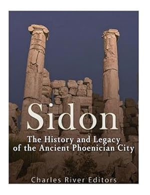 Seller image for Sidon : The History and Legacy of the Ancient Phoenician City for sale by GreatBookPrices