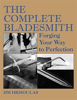Immagine del venditore per The Complete Bladesmith: Forging Your Way to Perfection venduto da GreatBookPrices