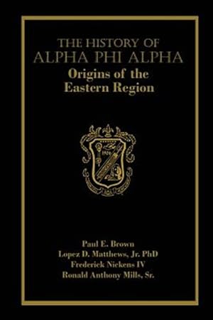 Image du vendeur pour History of Alpha Phi Alpha : Origins of the Eastern Region mis en vente par GreatBookPrices