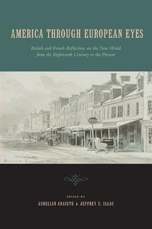 Bild des Verkufers fr America Through European Eyes : British and French Reflections on the New World from the Eighteenth Century to the Present zum Verkauf von GreatBookPrices