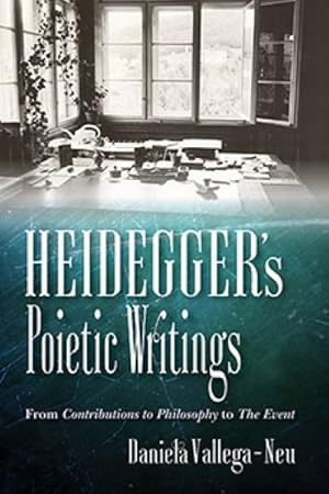Image du vendeur pour Heidegger's Poietic Writings : From Contributions to Philosophy to the Event mis en vente par GreatBookPrices