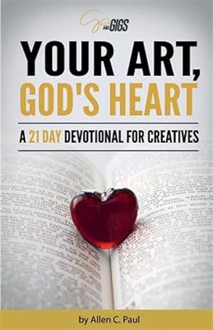 Immagine del venditore per Your Art, God's Heart: A 21 Day Devotional for Creatives venduto da GreatBookPrices