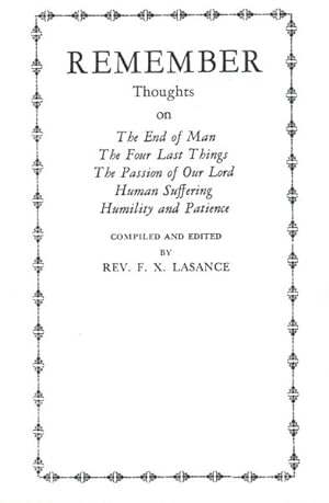 Image du vendeur pour Remember : Thoughts on The End of Man, The Four Last Things, The Passion of Our Lord, Human Suffering, Humility and Patience mis en vente par GreatBookPrices