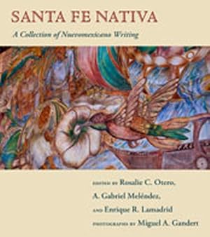 Imagen del vendedor de Santa Fe Nativa : A Collection of Nuevomexicano Writing a la venta por GreatBookPrices