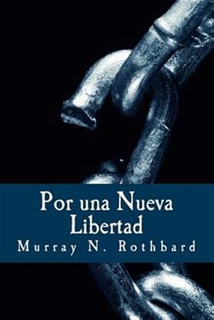 Seller image for Por una Nueva Libertad / For a New Liberty : El Manifiesto Libertario / the Libertarian Manifesto -Language: spanish for sale by GreatBookPrices
