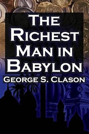 Seller image for The Richest Man in Babylon: George S. Clason's Bestselling Guide to Financial Success: Saving Money and Putting it to Work for You for sale by GreatBookPrices