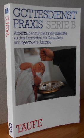 Taufe : Gottesdienste, Predigten, Gestaltungsvorschläge, liturgische Texte. hrsg. von Erhard Doma...