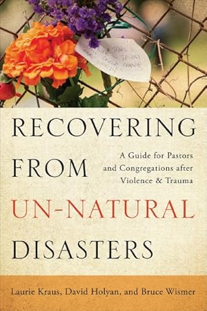 Immagine del venditore per Recovering from Un-Natural Disasters : A Guide for Pastors and Congregations After Violence and Trauma venduto da GreatBookPrices