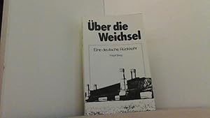 Bild des Verkufers fr ber die Weichsel. Eine deutsche Rckkehr. Schriftenreihe Dokumenten,Analysen,Kommentare, Band 16. zum Verkauf von Antiquariat Uwe Berg