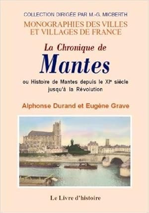 LA CHRONIQUE DEMANTES OU L'HISTOIRE DE MANTES DEPUIS LE XI SIECLE JUSQU'A LA REVOLUTION