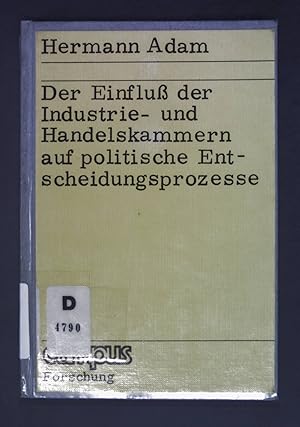 Bild des Verkufers fr Der Einfluss der Industrie- und Handelskammern auf politische Entscheidungsprozesse. Campus ; Bd. 77 zum Verkauf von books4less (Versandantiquariat Petra Gros GmbH & Co. KG)