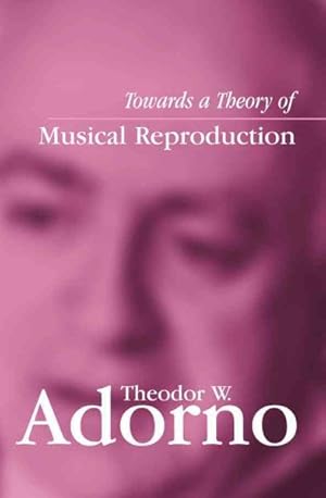 Imagen del vendedor de Towards a Theory of Musical Reproduction : Notes, a Draft and Two Schemata a la venta por GreatBookPrices