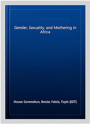Seller image for Gender, Sexuality, and Mothering in Africa for sale by GreatBookPrices