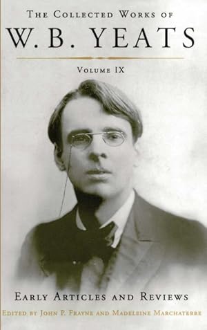 Seller image for Collected Works of W. B. Yeats : Early Articles and Reviews: Uncollected Articles and Reviews Written Between 1886-1900 for sale by GreatBookPrices