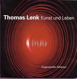 Thomas Lenk - Kunst und Leben : Angewandte Arbeiten. [Ausstellung im Badischen Landesmuseum, Muse...