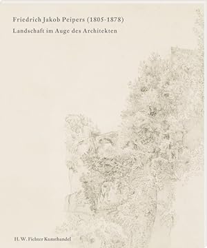 Friedrich Jakob Peipers 1805-1878, Landschaft im Auge des Architekten. Bearbeitet von Ulrich Pfarr.