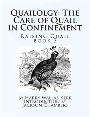 Seller image for Quailolgy : The Care of Quail in Confinement for sale by GreatBookPrices