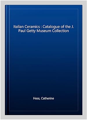 Immagine del venditore per Italian Ceramics : Catalogue of the J. Paul Getty Museum Collection venduto da GreatBookPrices