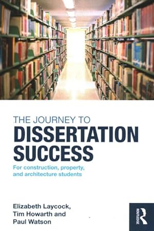 Immagine del venditore per Journey to Dissertation Success : For Construction, Property, and Architecture Students venduto da GreatBookPrices