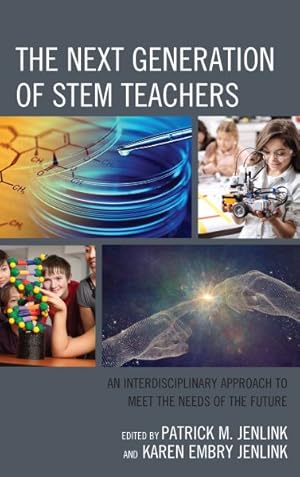 Seller image for Next Generation of STEM Teachers : An Interdisciplinary Approach to Meet the Needs of the Future for sale by GreatBookPrices