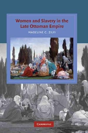 Image du vendeur pour Women and Slavery in the Late Ottoman Empire : The Design of Difference mis en vente par GreatBookPrices