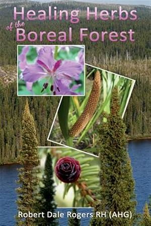 Imagen del vendedor de Healing Herbs of the Boreal Forest : Sacred and Medicinal Plants a la venta por GreatBookPrices