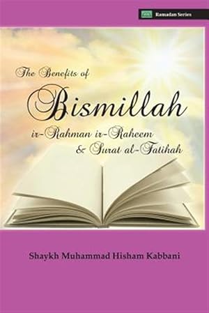 Imagen del vendedor de The Benefits of Bismillahi 'r-Rahmani 'r-Raheem & Surat al-Fatihah a la venta por GreatBookPrices