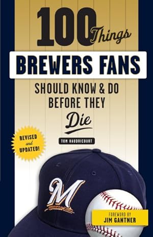 Seller image for 100 Things Brewers Fans Should Know & Do Before They Die for sale by GreatBookPrices