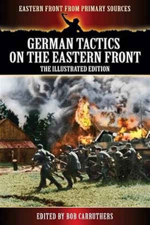 Image du vendeur pour German Tactics On the Eastern Front - The Illustrated Edition mis en vente par GreatBookPrices