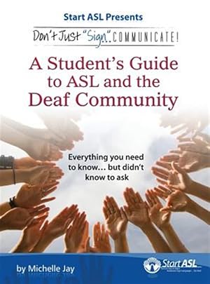 Imagen del vendedor de Don't Just Sign. Communicate!: A Student's Guide to ASL and the Deaf Community a la venta por GreatBookPrices