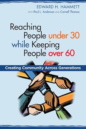 Seller image for Reaching People Under 30 While Keeping People Over 60 : Creating Community Across Generations for sale by GreatBookPrices