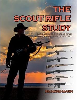 Image du vendeur pour The Scout Rifle Study: The History of the Scout Rifle and Its Place in the 21st Century mis en vente par GreatBookPrices