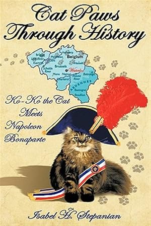 Bild des Verk�ufers f�r Cat Paws Through History : Ko-Ko the Cat Meets Napoleon Bonaparte zum Verkauf von GreatBookPrices