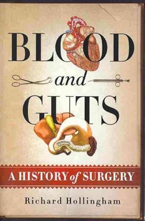 Imagen del vendedor de Blood and Guts : A History of Surgery a la venta por GreatBookPrices