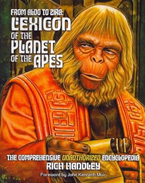 Image du vendeur pour From Aldo to Zira : Lexicon of the Planet of the Apes: The Comprehensive Encyclopedia mis en vente par GreatBookPrices