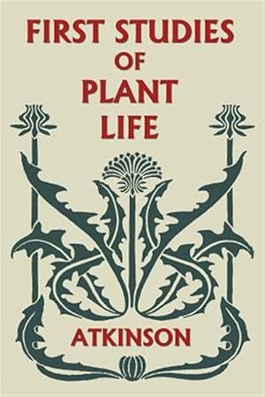 Immagine del venditore per First Studies of Plant Life (Yesterday's Classics) venduto da GreatBookPrices