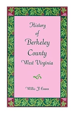 Seller image for History of Berkeley County, West Virginia for sale by GreatBookPrices