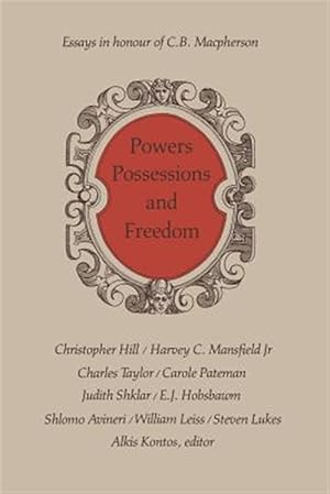 Imagen del vendedor de Powers, Possessions and Freedom: Essays in Honour of C.B. Macpherson a la venta por GreatBookPrices