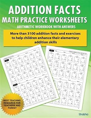 Seller image for Addition Facts Math Practice Worksheet Arithmetic Workbook With Answers for sale by GreatBookPrices