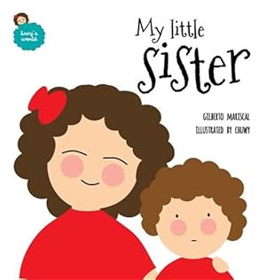 Image du vendeur pour My Little Sister: An Illustrated Book about New Siblings mis en vente par GreatBookPrices