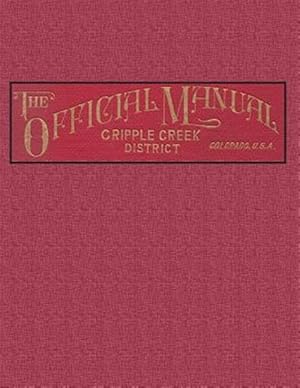 Seller image for The Official Manual of the Cripple Creek District, Colorado for sale by GreatBookPrices