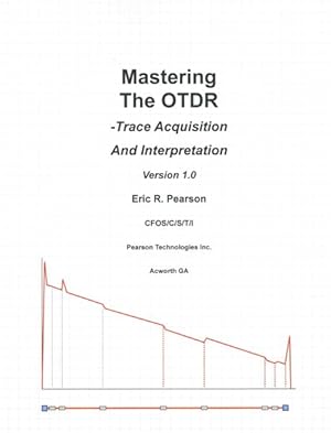 Immagine del venditore per Mastering the OTDR : Trace Acquisition and Interpretation: Version 1.0 venduto da GreatBookPrices