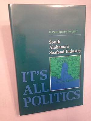 Seller image for It's All Politics: South Alabama's Seafood Industry for sale by T. Brennan Bookseller (ABAA / ILAB)