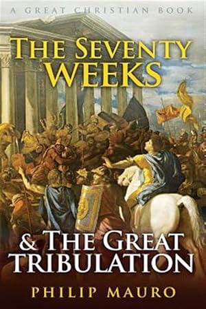 Imagen del vendedor de The Seventy Weeks and the Great Tribulation a la venta por GreatBookPrices