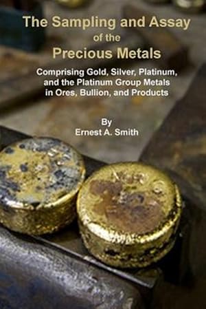 Seller image for The Sampling and Assay of the Precious Metals for sale by GreatBookPrices