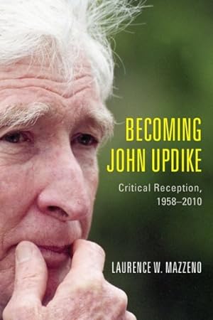 Bild des Verkufers fr Becoming John Updike : Critical Reception, 1958-2010 zum Verkauf von GreatBookPrices