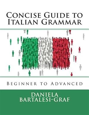 Image du vendeur pour Concise Guide to Italian Grammar : Beginner to Advanced mis en vente par GreatBookPrices
