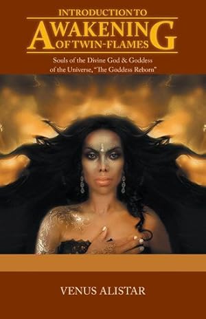 Seller image for Introduction to Awakening of Twin-flames : Souls of the Divine God & Goddess of the Universe, the Goddess Reborn for sale by GreatBookPrices