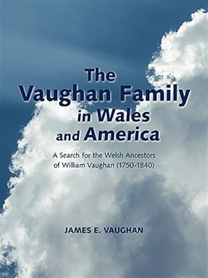 Bild des Verkufers fr Vaughan Family in Wales and America : A Search for the Welsh Ancestors of William Vaughan (1750-1840) zum Verkauf von GreatBookPrices