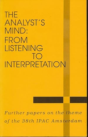 Seller image for The analyst's mind. From listening to interpretation. Further papers on the theme of the 38th IPAC Amsterdam. for sale by Fundus-Online GbR Borkert Schwarz Zerfa